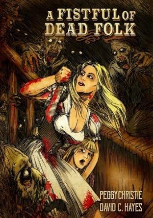 A Fistful of Dead Folk By Hayes, David C.; Christie, Peggy
