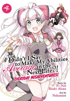 Didn't I Say To Make My Abilities Average in the Next Life?! Everyday Misadventures Vol 4 Seven Seas Entertainment 2024 GN