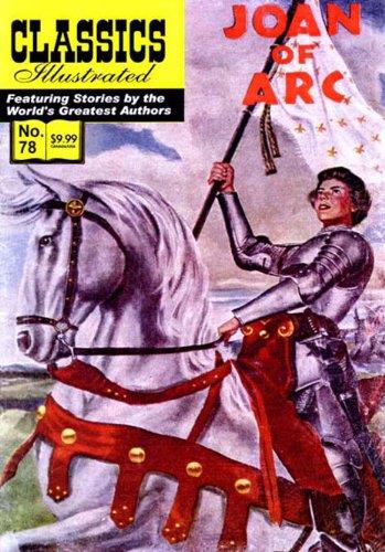 Joan of Arc, Classics Illustrated Samuel Willinsky; Jaak Jarve; Roberta Strauss Feuerlicht; Henry C. Kiefer and Bruce Downey