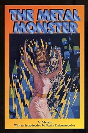 The Metal Monster (Lovecraft's Library) A. Merritt and Stefan Dziemianowicz