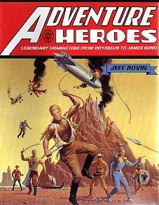 Adventure Heroes: Legendary Characters from Odysseus to James Bond Rovin, Jeff
