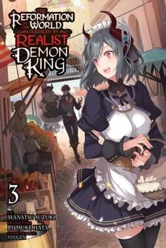 The Reformation of the World as Overseen by a Realist Demon King Vol 3 Yen Press 2024 GN