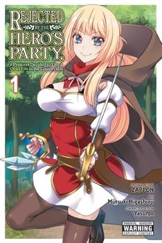 Rejected By The Hero's Party A Princess Decided To Live A Quiet Life in the Countryside Vol 1 Yen Press 2024 GN