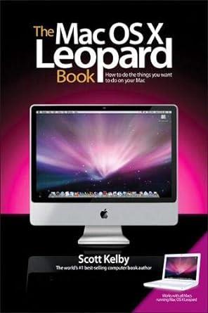 The Mac OS X Leopard Book Kelby, Scott