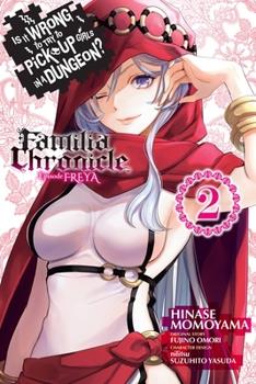 Is It Wrong To Pick Up Girls In the Dungeon? Familia Chronicle Episode Freya Vol 2 Yen Press  2023 GN