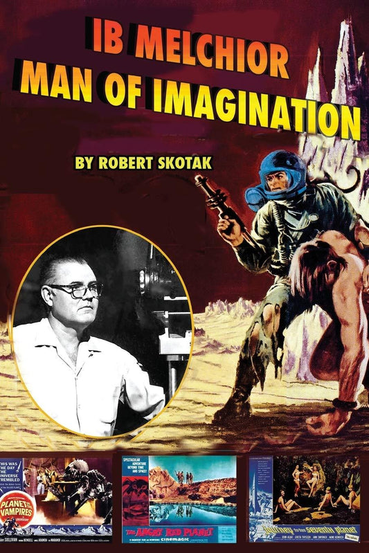 Ib Melchior: Man of Imagination (Biography) [Paperback] Skotak, Robert